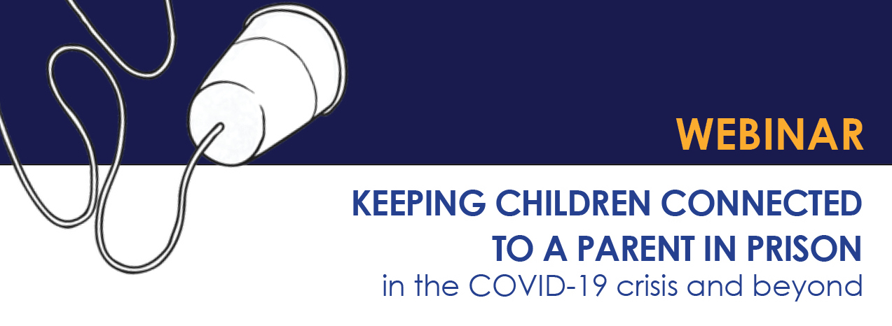 Webinar: Keeping children connected to a parent in prison in the COVID-19 crisis and beyond